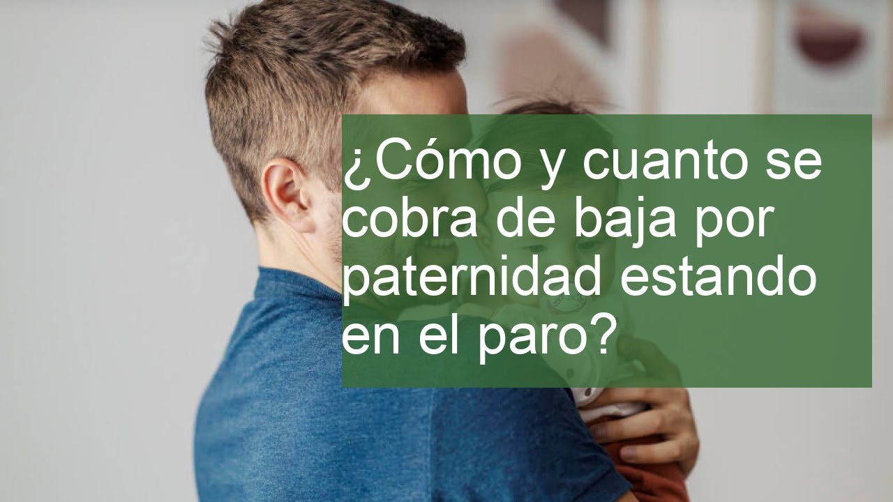 baja de paternidad estando en el paro