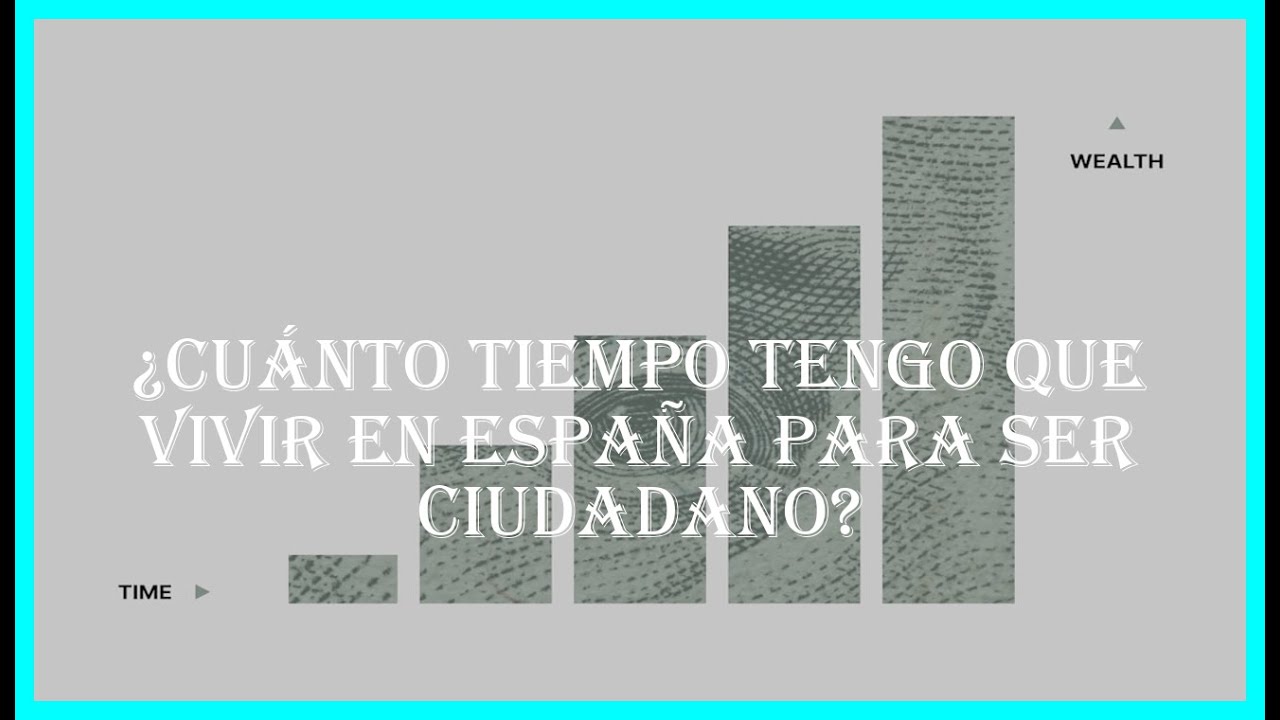 cuanto tiempo tengo que vivir en españa para ser ciudadano