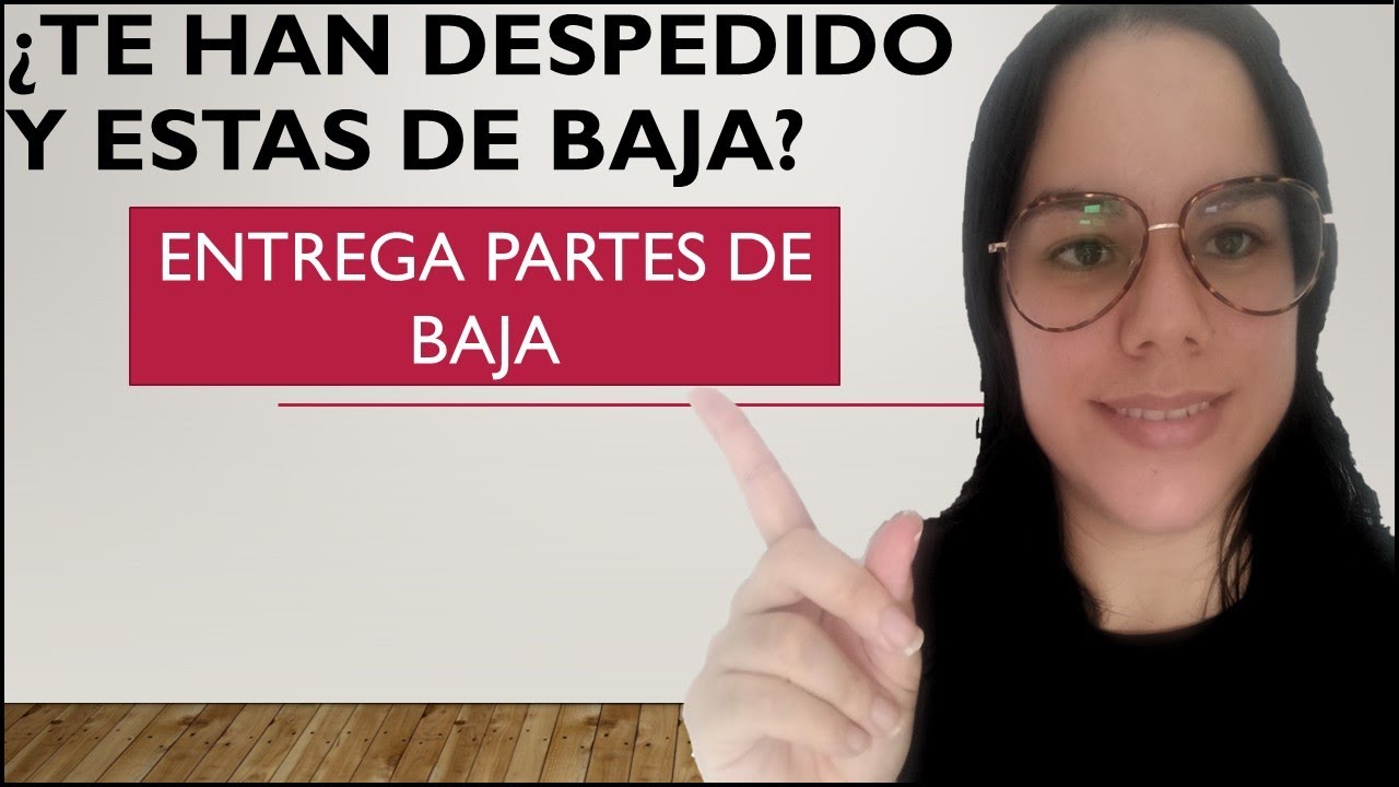 donde entregar los partes de baja si me despiden