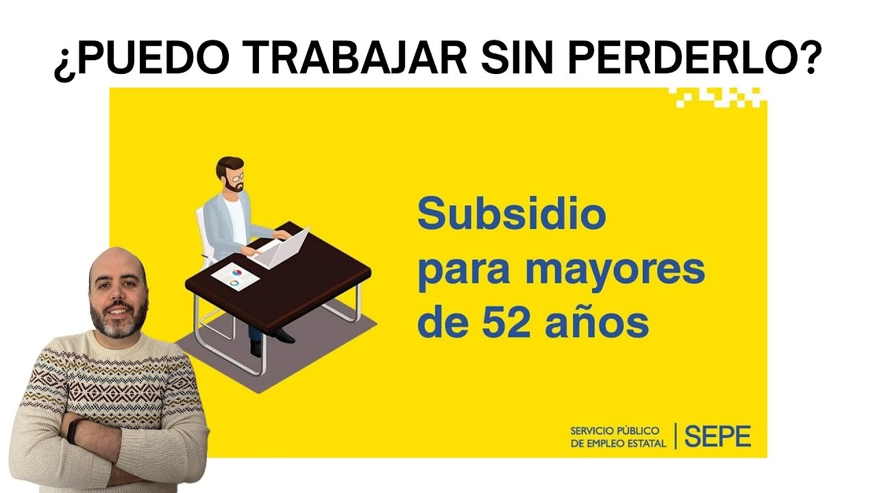 es compatible el subsidio para mayores de 52 años con un trabajo