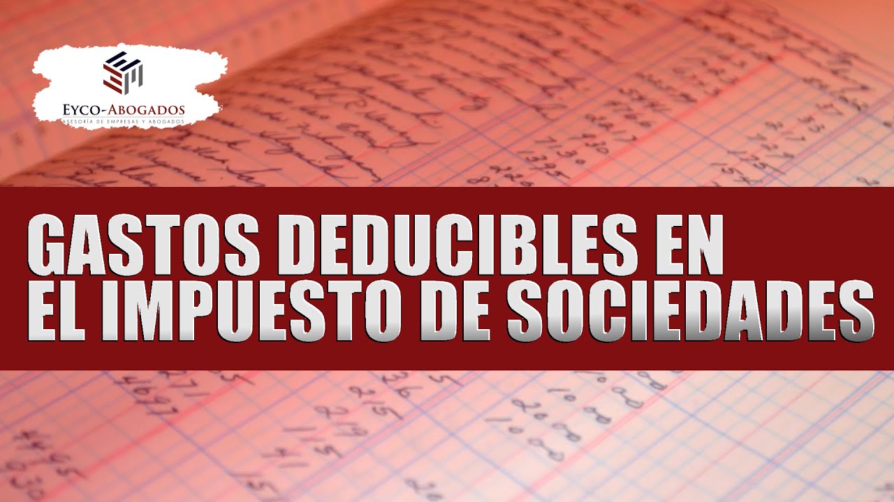 gastos fiscalmente deducibles impuesto sociedades