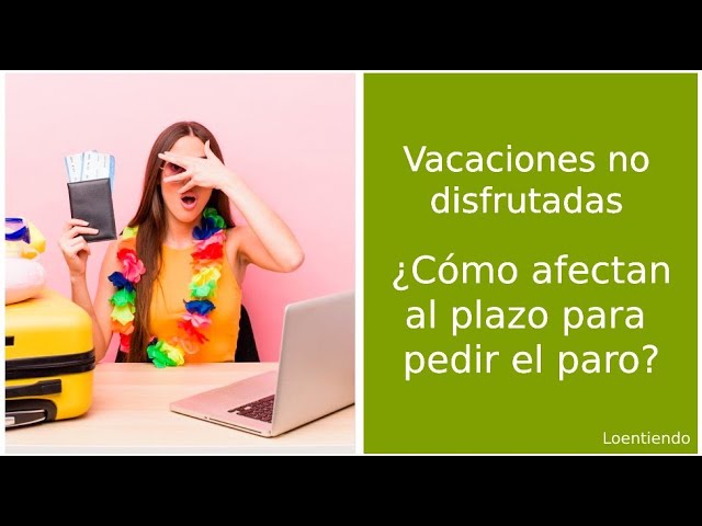las vacaciones no disfrutadas cuentan para el paro