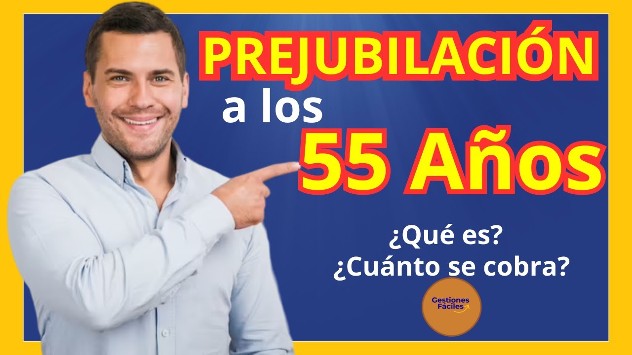 me puedo jubilar a los 55 años en españa
