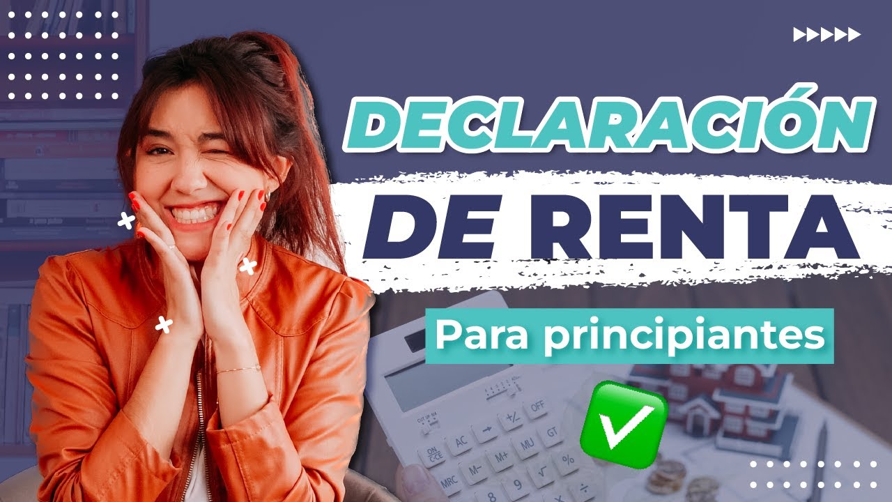 para hacer la declaracion de la renta que se necesita
