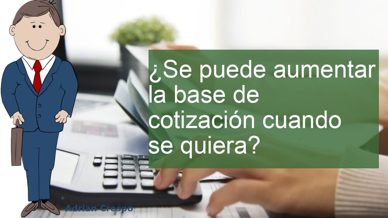 puedo aumentar mi base de cotización