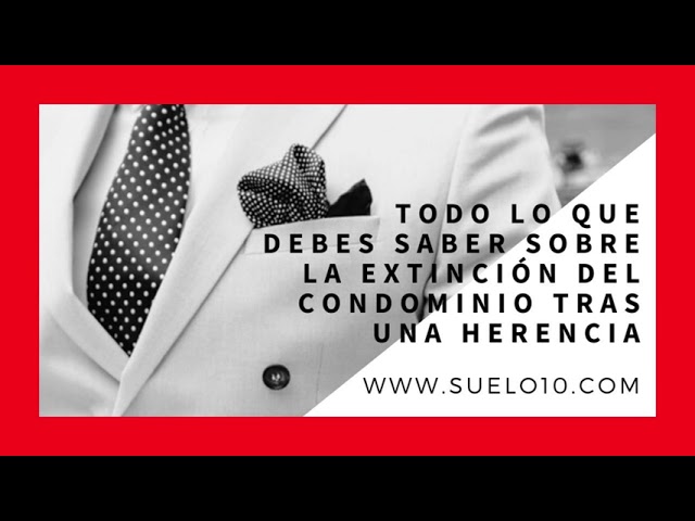 que es la extincion de condominio en una herencia