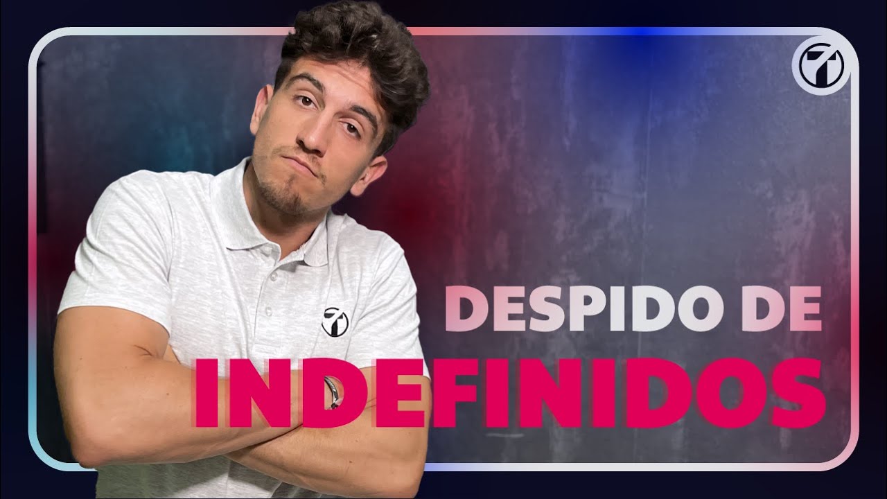 que pasa si me despiden con contrato indefinido