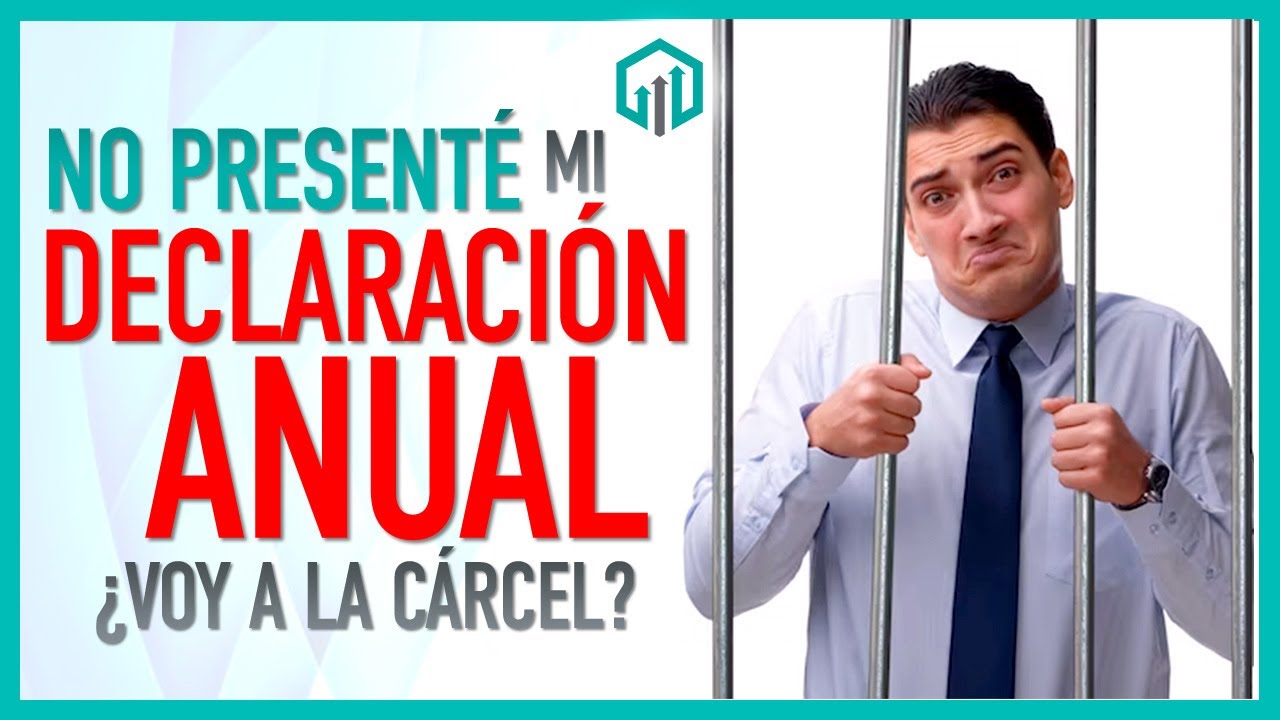 que pasa si no presento mi declaracion anual