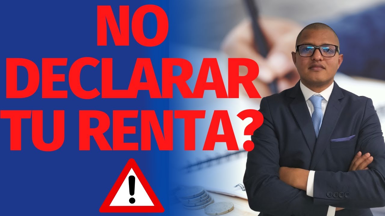 que pasa si se me olvida hacer la declaracion de la renta