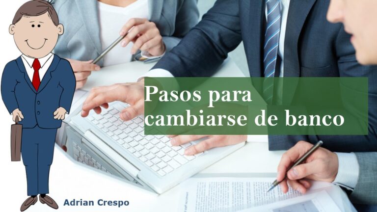 que tengo que hacer para cambiar de banco