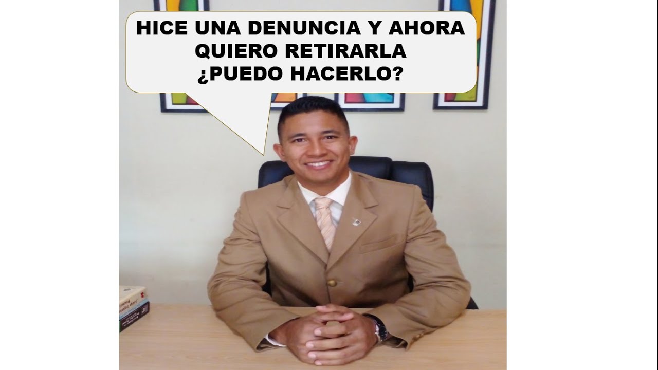 quiero retirar una denuncia en el juzgado