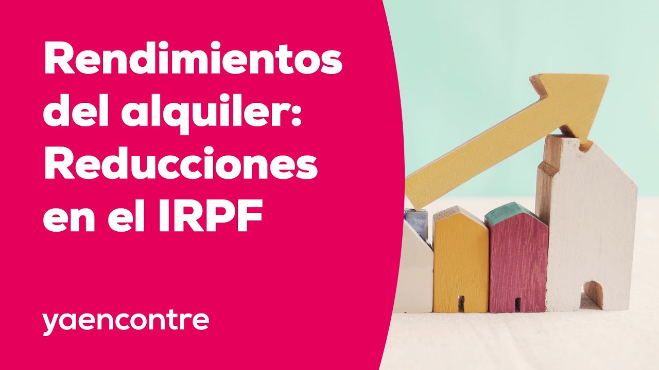 rendimientos por arrendamiento de inmuebles destinados a vivienda habitual