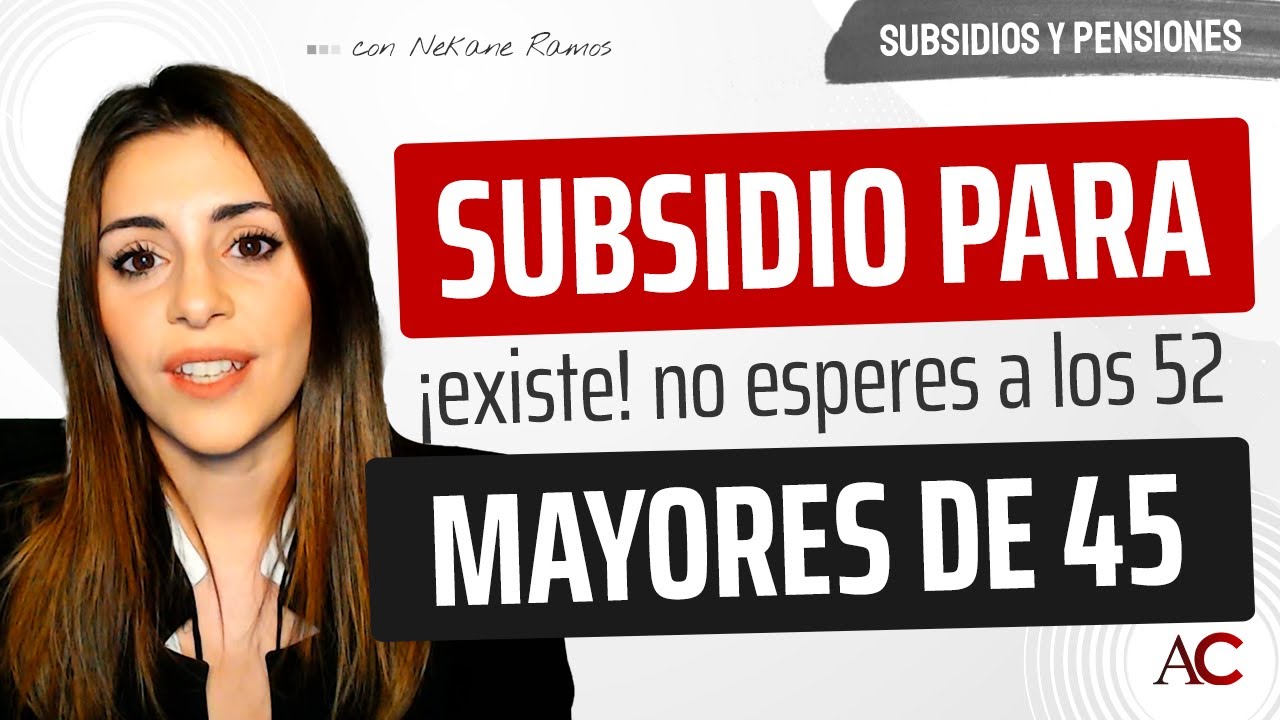 requisitos para subsidio mayores de 45 años