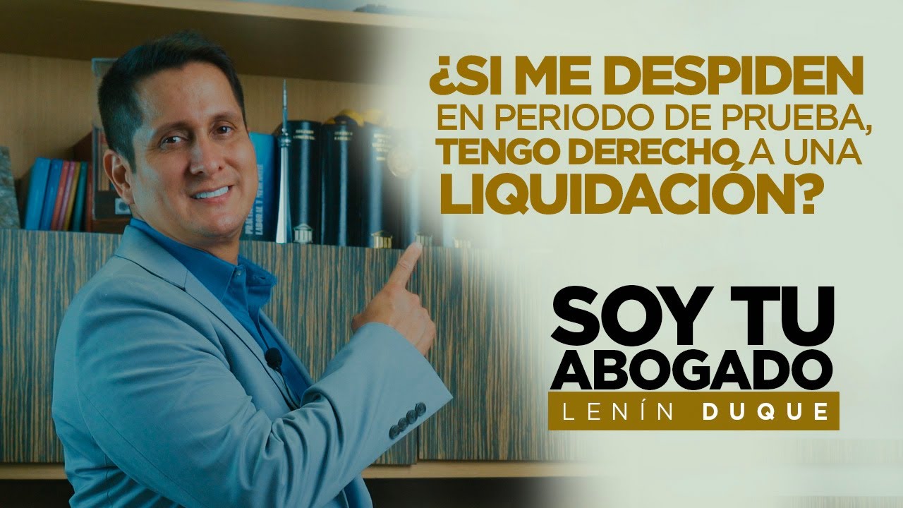 si me despiden en periodo de prueba tengo derecho a finiquito