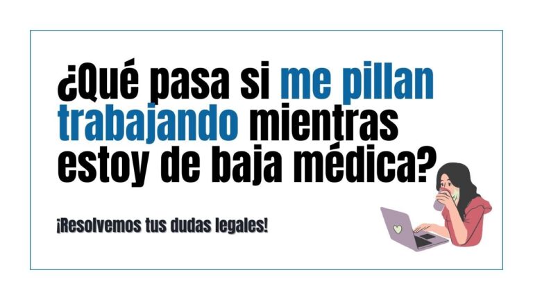 si te pillan trabajando estando de baja