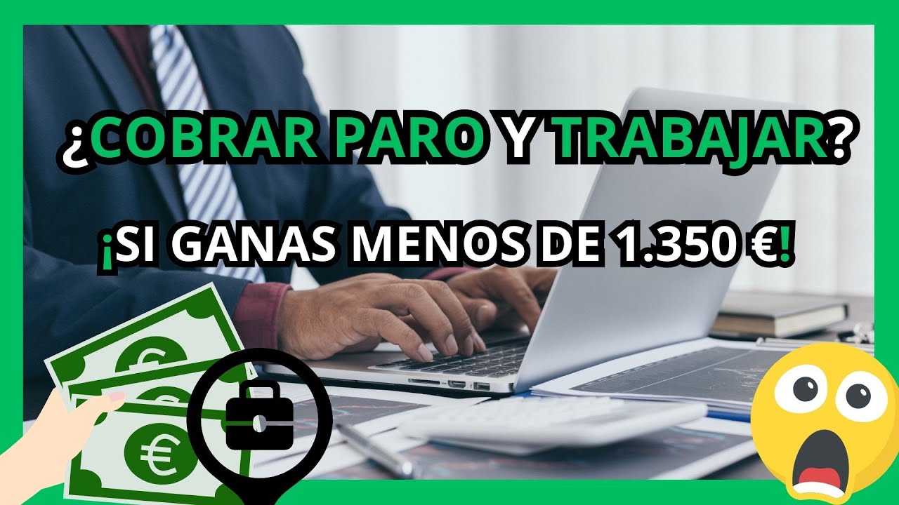 si trabajo 4 horas puedo cobrar paro