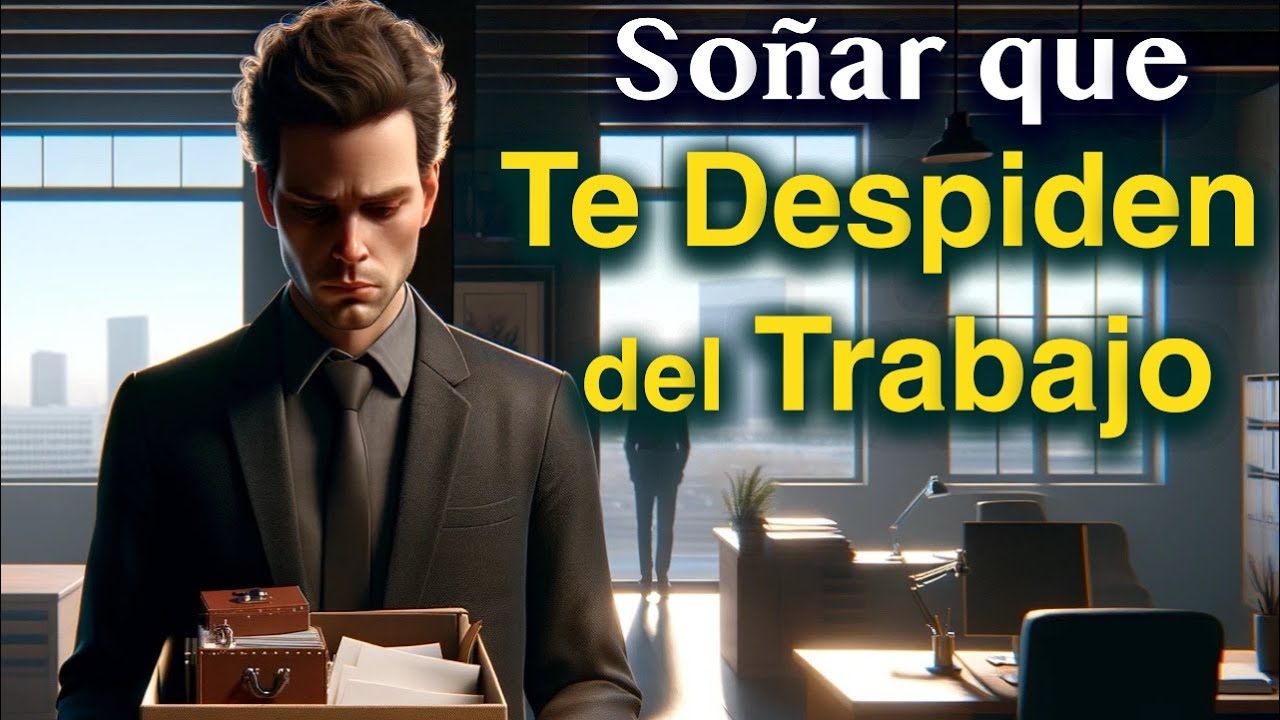 soñar con que te despiden del trabajo