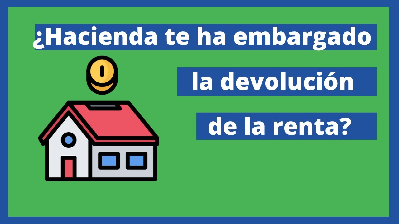 te pueden embargar la devolución de la declaración de la renta