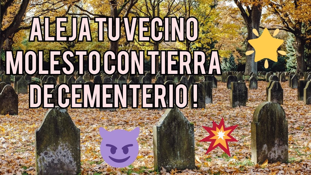 tierra de cementerio para alejar a alguien